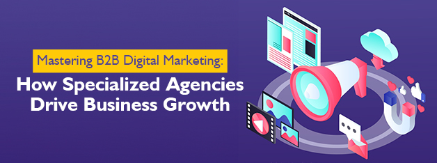 Mastering B2B Digital Marketing