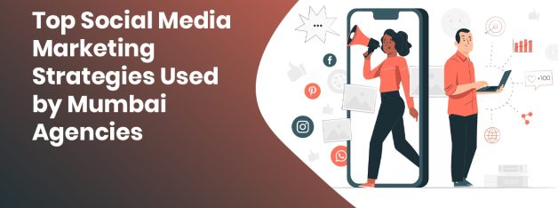 Top Social Media Marketing Strategies Used by Mumbai Agencies
