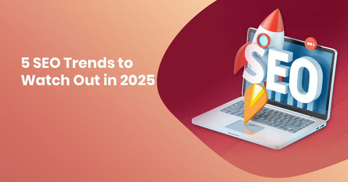 5 SEO Trends to Watch Out for in 2025 - Latest Digital Insights