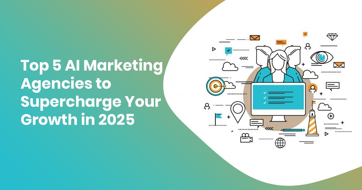 Top 5 AI Marketing Agency to Boost Growth in 2025
