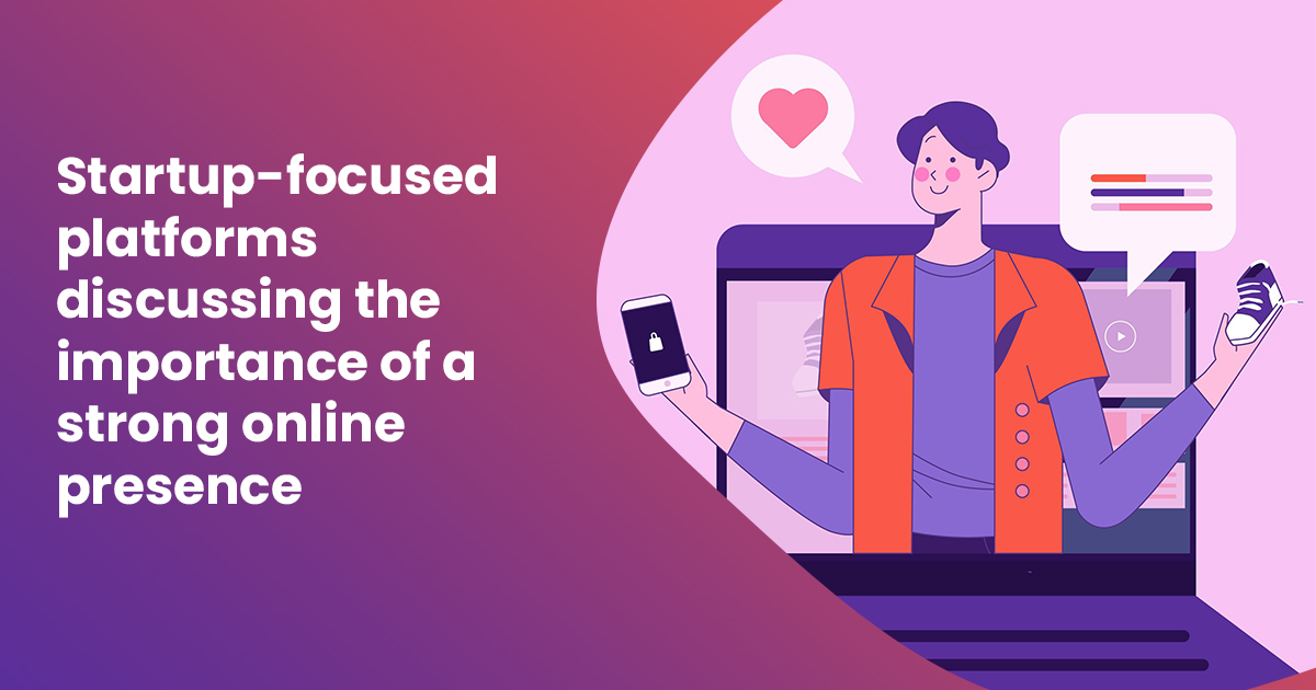 Why Startups Need a Strong Online Presence to Succeed
