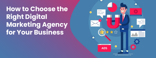 How to Choose the Best Digital Marketing Agency for Your Business