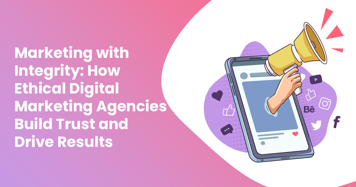 Ethical Digital Marketing: Build Trust & Results with Integrity