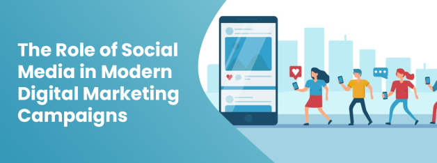 Role of Social Media in Modern Digital Marketing Campaigns
