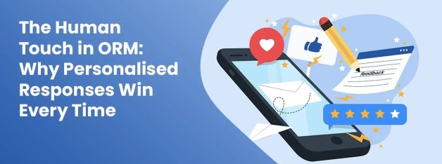 The Human Touch in ORM Why Personalised Responses Win Every Time