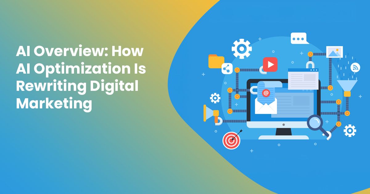 AI-Overview-How-AI-Optimization-Is-Rewriting-Digital-Marketing.jpeg