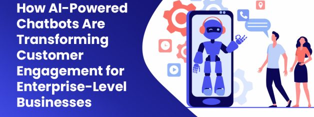 AI powered chatbots improving customer engagement for enterprise businesses and support teams