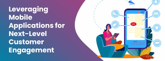 Mobile applications enhancing customer engagement through personalized shopping experiences