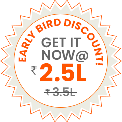 Early Bird Discount! - Get it now @ Rs 2.5 lakh instead of Rs 3.5 lakh